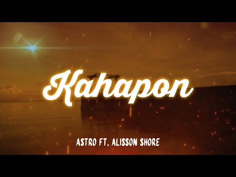 Astro ft. Alisson Shore • Kahapon LYRICS