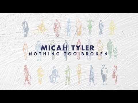 Micah Tyler - Nothing Too Broken (Official Lyric Video)