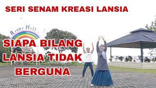 Download lagu senam kreasi lansia SIAPA BILANG LANSIA TIDAK BERGUNA mp3