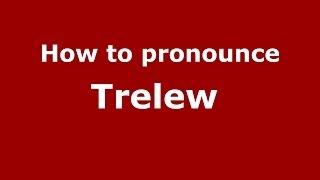 How to pronounce Trelew