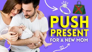 Wondering What to Get a New Mom? Here Are 10 Amazing Push Pr
