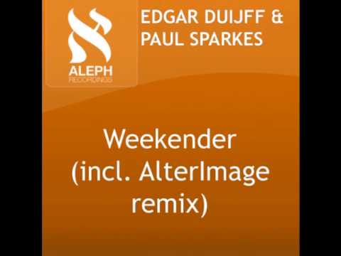 Edgar Duijff & Paul Sparkes - Weekender (AlterImage Remix)