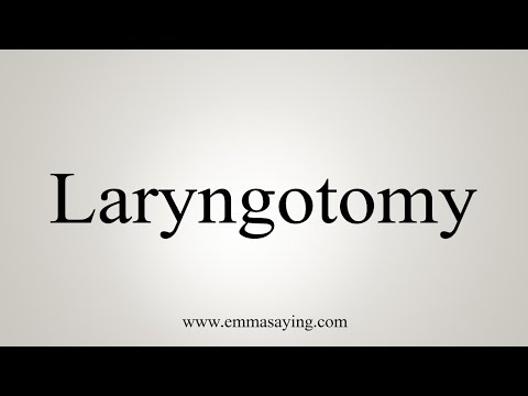 How To Say Laryngotomy