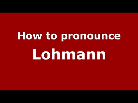 How to pronounce Lohmann