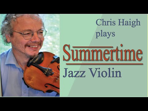Summertime- jazz violin cover by Chris Haigh. Played as a fast jazz waltz.