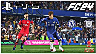 FC 24 - Chelsea VS Preston - FA Cup | Amazing Realistic Graphics Gameplay | PS5