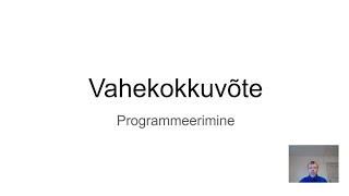 Programmeerimine. Vahekokkuvõte