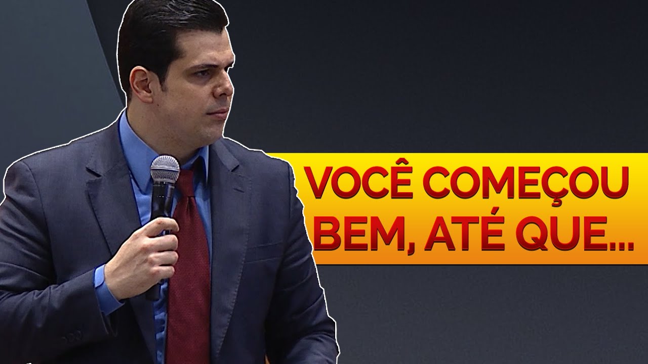 VOCÊ COMEÇOU BEM, ATÉ QUE...