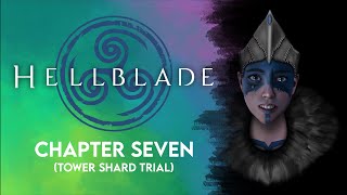 Hellblade: Senua's Sacrifice™ - Chapter Seven (TOWER SHARD TRIAL)