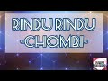CHOMBI RINDU RINDU LIRIK