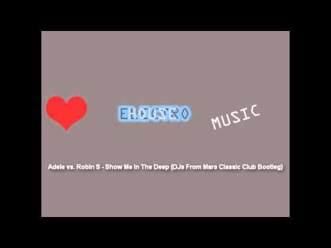 Adele vs. Robin S - Show Me In The Deep (DJs From Mars Classic Club Bootleg)