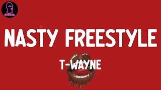 T-Wayne - Nasty Freestyle (lyrics)