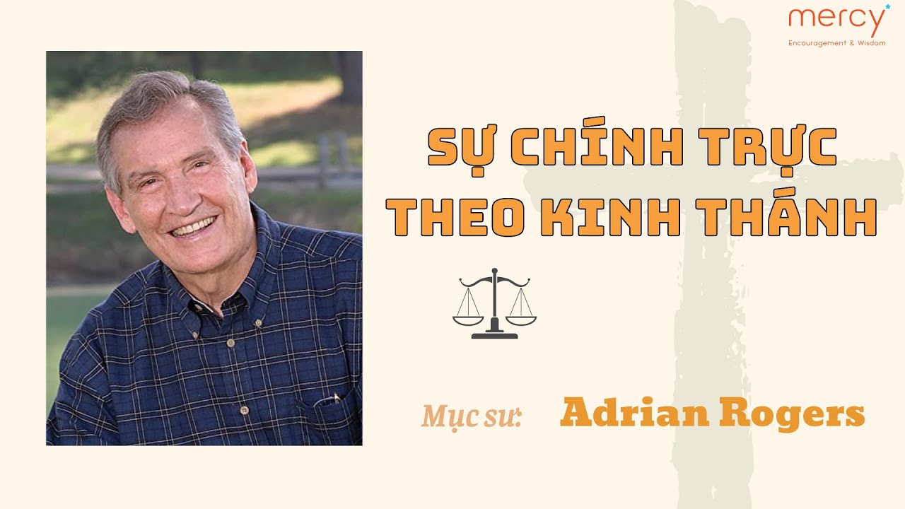 Sự CHÍNH TRỰC theo KINH THÁNH_Mục sư Adrian Rogers