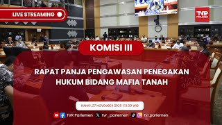KOMISI III DPR RI RAPAT PANJA PENGAWASAN PENEGAKAN HUKUM BIDANG MAFIA TANAH