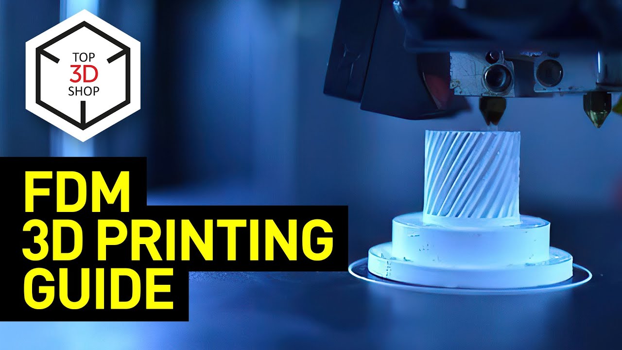 FDM 3D Printing Guide: All You Need to Know About Fused Deposition Modeling | Top 3D Shop Inc.