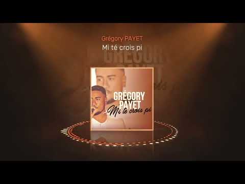 Grégory PAYET - Mi té crois pi (Audio officiel 2022)