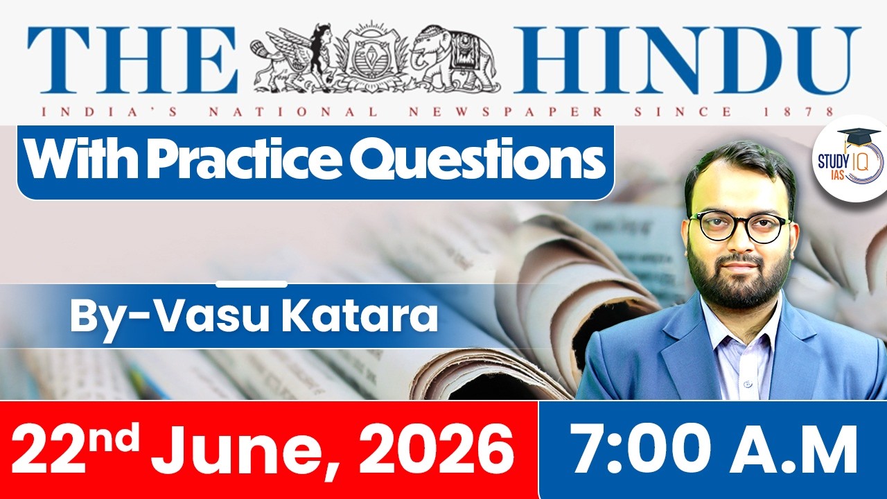 The Hindu Newspaper Analysis Today | 22 June 2026 | UPSC Current Affairs | Hindu Editorial | StudyIQ