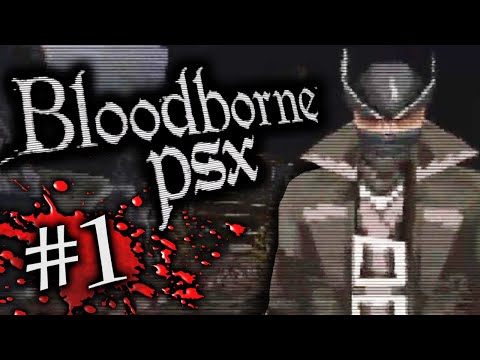 Our eyes have yet to open....to ALL THIS TEXTURE WARPING! - Bloodborne PSX (Part 1)