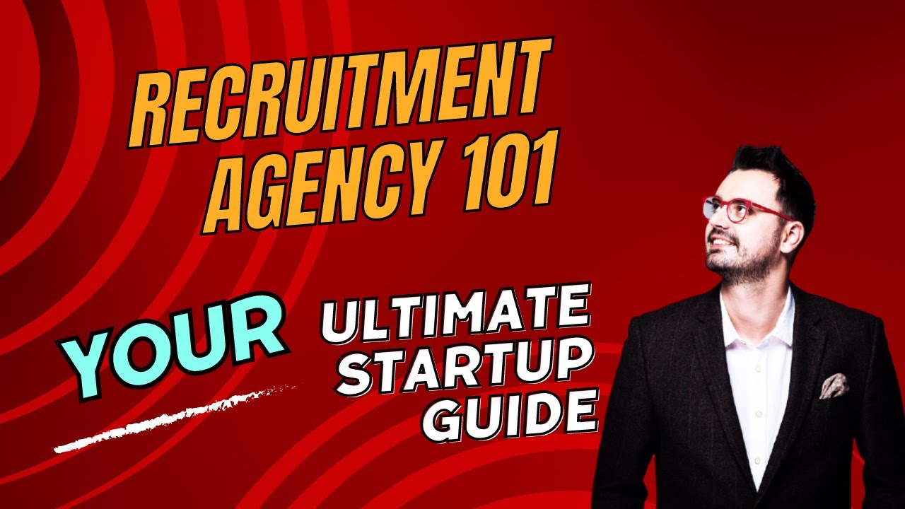 Recruitment Agency 101: Your Ultimate Startup Guide