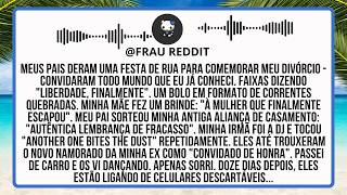 Meus Pais Deram Uma Festa De Rua Para Comemorar Meu Divórcio Convidaram Todo Mundo Que Eu Já Conheci