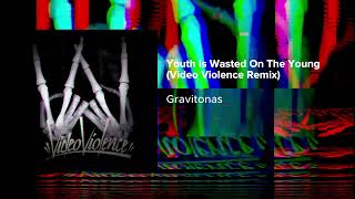 Music video thumbnail preview for Gravitonas - Youth Is Wasted On The Young ( Video Violence Remix) by Gravitonas