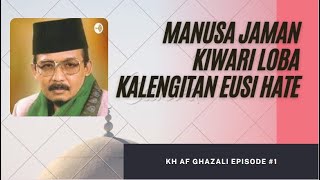 Download lagu KH AF Ghazali  - Manusa Zaman Kiwari Loba Kalengitan Eusi Hate mp3