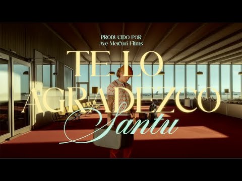 SANTU - TE LO AGRADEZCO (VIDEO OFICIAL)