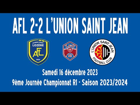 R1, AVENIR FOOT LOZÈRE 2-2 L'UNION SAINT JEAN (16/12/2023)