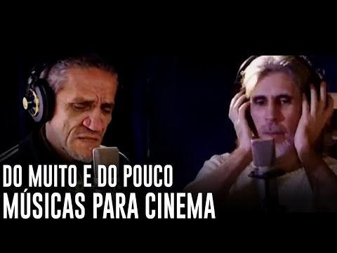 “Do muito e do pouco” (Oswaldo Montenegro e Zé Ramalho) - do Especial "Músicas para cinema"