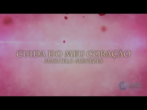 Cuida do Meu Coração | Marcelo Menezes | Vídeo Letra