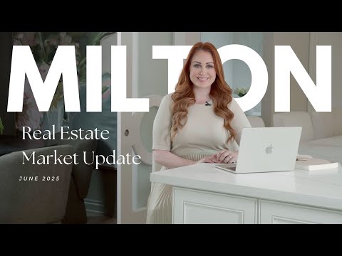 Milton Real Estate Update – June 2025 | What Today’s Market Means for Homeowners Ready to Move
