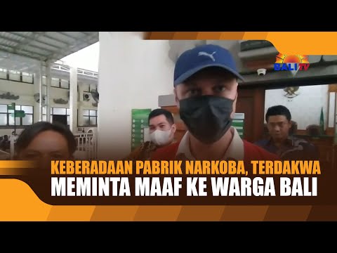 THE DEFENDANT APOLOGIZES TO THE RESIDENTS OF BALI FOR THE EXISTENCE OF A DRUG FACTORY