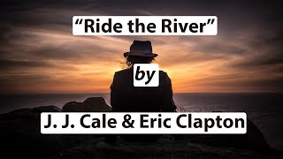 Ride the River - J. J. Cale &amp; Eric Clapton [w. Lyrics] ~ HD