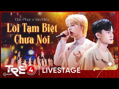 Lời Tạm Biệt Chưa Nói - Đức Phúc x Văn Hiếu  | LIVE AT TRẺ CONCERT
