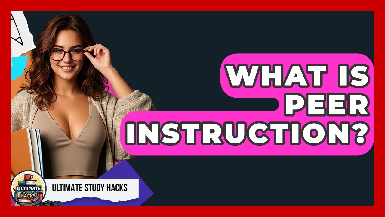 What Is Peer Instruction? - Ultimate Study Hacks