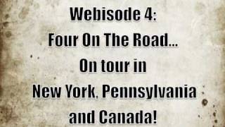 Webisode 4: Four On The Road(NY, PA and Canada)