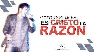 Video Es Cristo La Razón (Letra) de Andy Comparato
