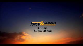 Jorge e Mateus - 31/12  (31 de Dezembro) - Audio Oficial