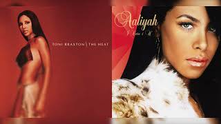 Aaliyah x Toni Braxton - He Wasn&#39;t All I Need (Mashup)