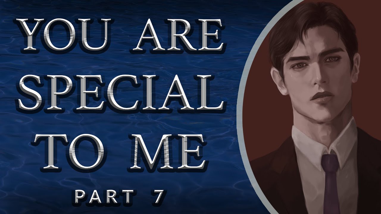 You Are Special to Me [Part 7]