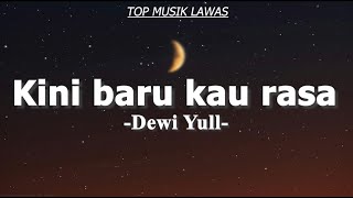 Download lagu Dewi Yull - Kini Baru Kau Rasa (Lirik) mp3