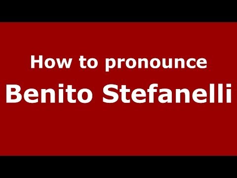 How to pronounce Benito Stefanelli (Italian/Italy) - PronounceNames.com