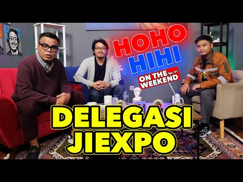 HOHO HIHI ON THE WEEKEND - DELEGASI JIEXPO (EPISODE 51)