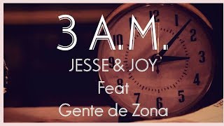 Jesse & Joy - Gente de Zona - 3 A.M. - LETRA