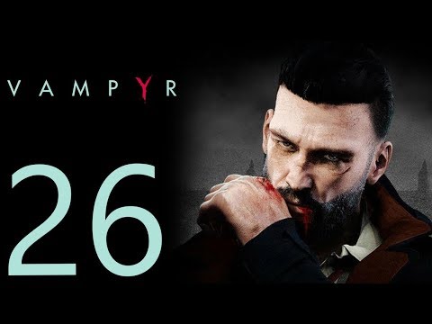 Vampyr playthrough pt26 - Welcome to Whitechapel