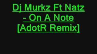 Dj Murkz Ft Natz - On A Note [AdotR Remix]
