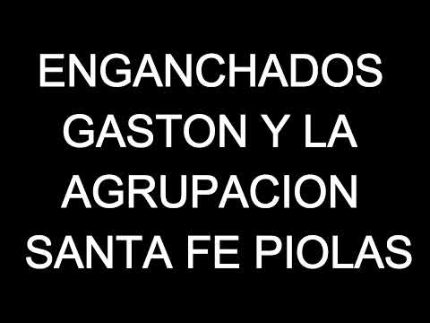 ENGANCHADOS GASTON Y LA AGRUPACION SANTA FE