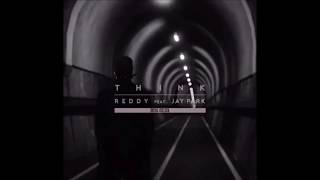 Reddy (레디) - Think (생각해) (feat. Jay Park (박재범))