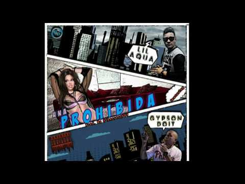 Lil Aqua ft. Gypson DoIt - Una Prohibida