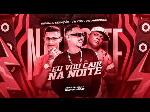 NOVINHO GERAÇÃO - TH CDM FEAT. MC MARCINHO - EU VOU CAIR NA NOITE - REMIX BREGA FUNK
